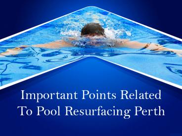 Important Points Related To Pool Resurfacing Perth