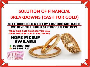 SOLUTION OF FINANCIAL BREAKDOWNS (CASH FOR GOLD)