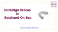Invisalign Braces In Southend-On-Sea PowerPoint PPT Presentation