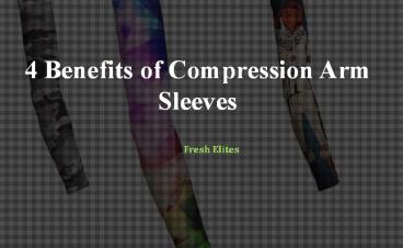 4 Benefits of Compression Arm Sleeves