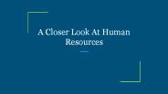 A Closer Look At Human Resources