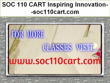 SOC 110 CART Inspiring Innovation--soc110cart.com