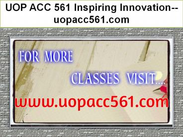 UOP ACC 561 Inspiring Innovation--uopacc561.com