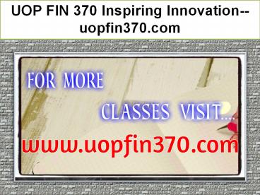 UOP FIN 370 Inspiring Innovation--uopfin370.com