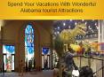 Spend Your Vacations With Wonderful Alabama Tourist Attractions PowerPoint PPT Presentation