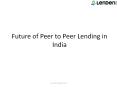 Future of Peer to Peer Lending in India PowerPoint PPT Presentation