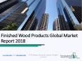 Finished Wood Products Global Market Report 2018 PowerPoint PPT Presentation