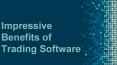 Impressive Benefits of Trading Software