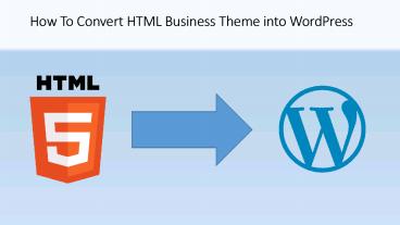Easy Guide on Converting Website from HTML to WordPress