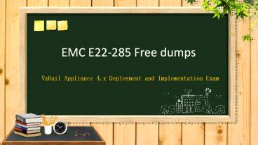 EMC VxRail Appliance 4.x E22-285 study guide