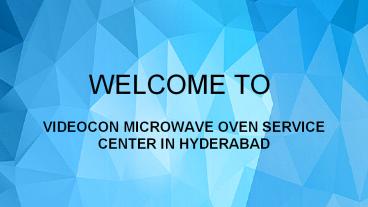 Videocon Microwave Oven Service Center In Hyderabad
