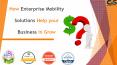 How Enterprise Mobility Solutions Help your business in Grow PowerPoint PPT Presentation