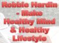 Robbie Hardin - Make Healthy Mind & Healthy Lifestyle PowerPoint PPT Presentation