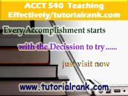 ACCT 540 Teaching Effectively--tutorialrank.com