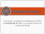 Oasis Royale Thane - Call 8130629360