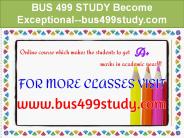 BUS 499 STUDY Become Exceptional--bus499study.com
