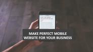 Make Perfect Mobile Website for Your Business