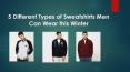 5 Different Types of Sweatshirts Men Can Wear this Winter