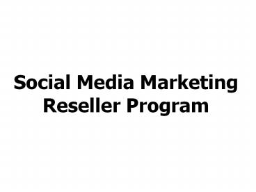 Social Media Marketing Reseller Program