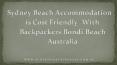 Sydney Beach Accommodation is Cost Friendly With Backpackers Bondi Beach Australia PowerPoint PPT Presentation