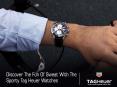 Discover the fun of Sweat with the Sporty Tag Heuer Watches PowerPoint PPT Presentation