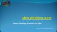Latest Wedding Dresses for Men | Groom Wear Shops in Delhi PowerPoint PPT Presentation