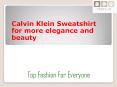 Calvin Klein Sweatshirt for more elegance and beauty PowerPoint PPT Presentation