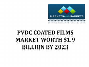 PVDC COATED FILMS MARKET 2023