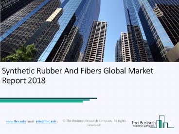 Synthetic Rubber And Fibers Global Market Report 2018