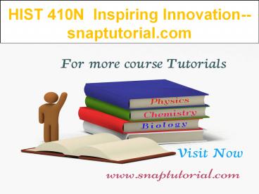 HIST 410N  Inspiring Innovation--snaptutorial.com