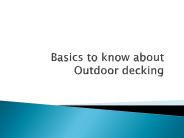 Basics to know about Outdoor decking