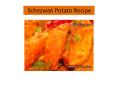 Schezwan Potato Recipes PowerPoint PPT Presentation