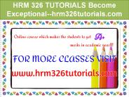 HRM 326 TUTORIALS Become Exceptional--hrm326tutorials.com