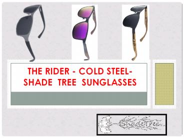 THE RIDER - COLD STEEL- SHADE  TREE  SUNGLASSES