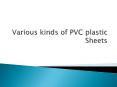 Various kinds of PVC plastic Sheets PowerPoint PPT Presentation