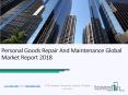Personal Goods Repair And Maintenance Global Market Report 2018 PowerPoint PPT Presentation