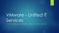 Enterprise Mobility Management - VMware - Unified IT Services PowerPoint PPT Presentation
