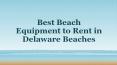 Best beach equipment to rent in Delaware beaches PowerPoint PPT Presentation