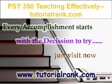 PSY 390 Teaching Effectively--tutorialrank.com