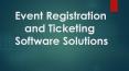 Event Registration and Ticketing Software Solutions PowerPoint PPT Presentation