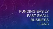 Funding Easily Fast Small Business Loans