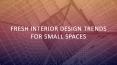 Fresh Interior Design Trends for Small Spaces PowerPoint PPT Presentation