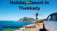 Holiday Resort in Thekkady PowerPoint PPT Presentation
