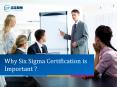 Why Six Sigma Certification is Important? PowerPoint PPT Presentation