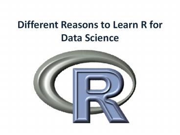 Good Reasons to Learn R for Data Science