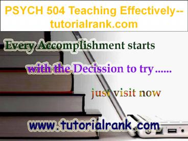 PSYCH 504 Teaching Effectively--tutorialrank.com