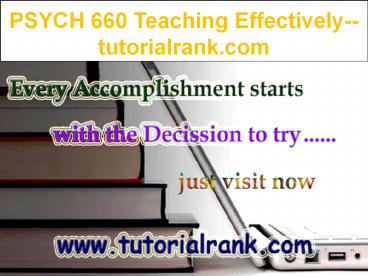 PSYCH 660 Teaching Effectively--tutorialrank.com