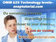 OMM 625 Technology levels--snaptutorial.com