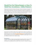 Should You Use Polycarbonate Or Glass To Build Your Greenhouse PowerPoint PPT Presentation