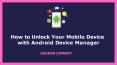 How to Unlock Your Phone Using Android Device Manager? PowerPoint PPT Presentation